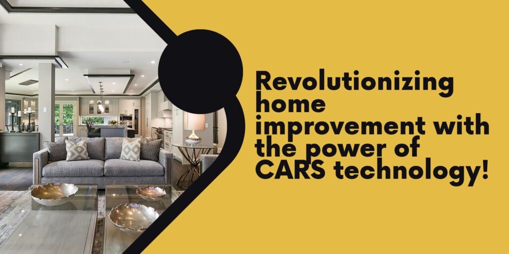 Advanced technology and collaboration: How CARS is shaping the future of home improvement